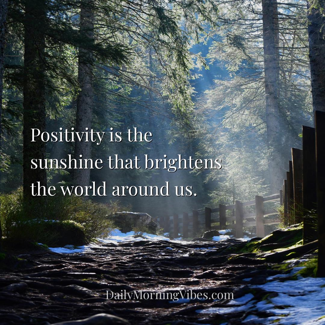Morning Vibe - Positivity is the sunshine that brightens the worl