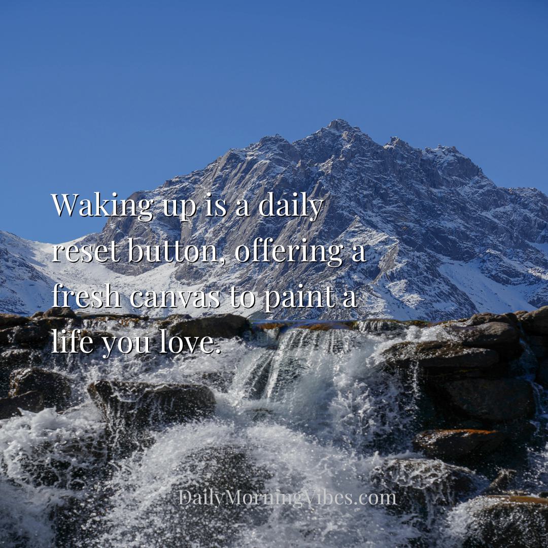 Morning Vibe - Waking up is a daily reset button, offering a fres