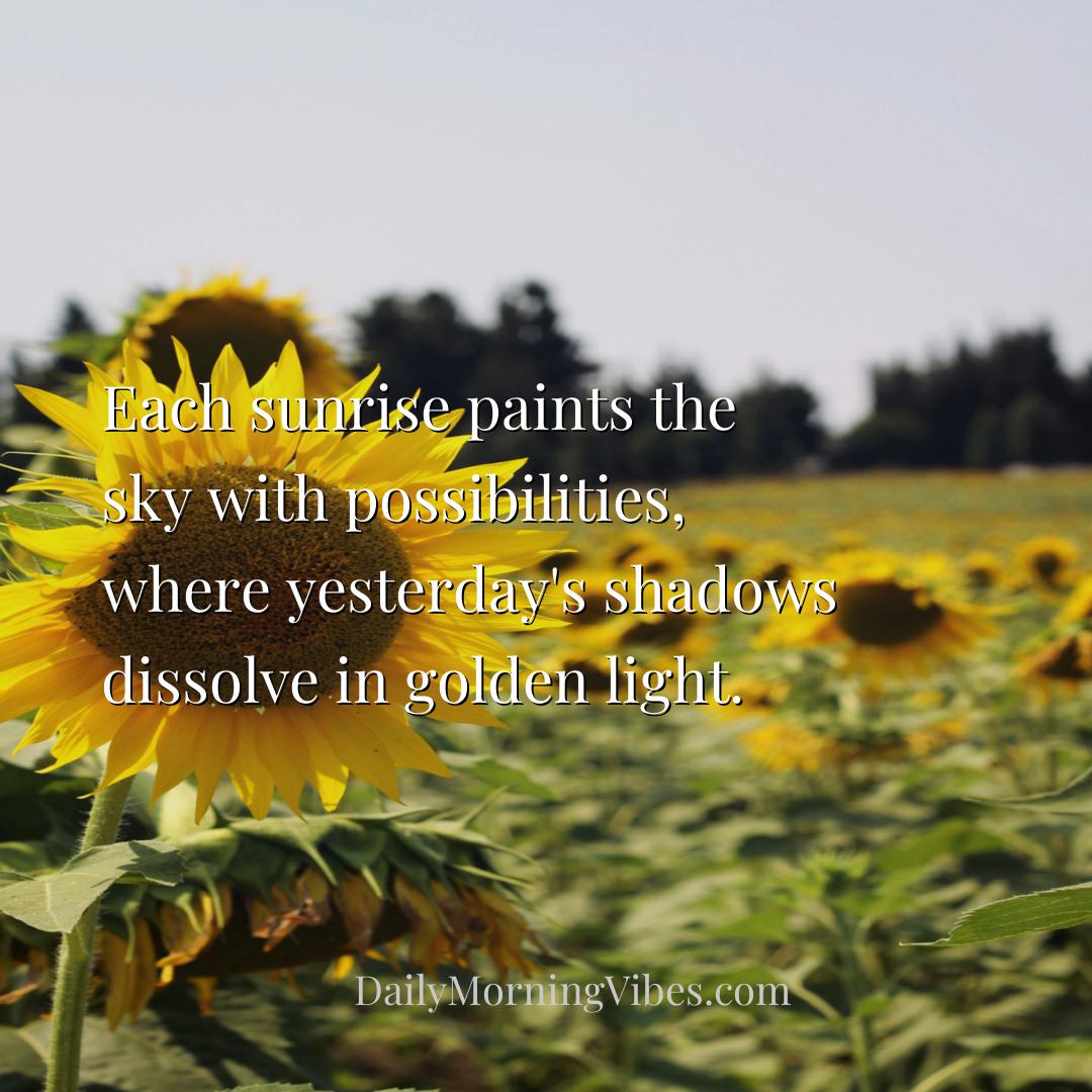 Morning Vibe - Each sunrise paints the sky with possibilities, wh