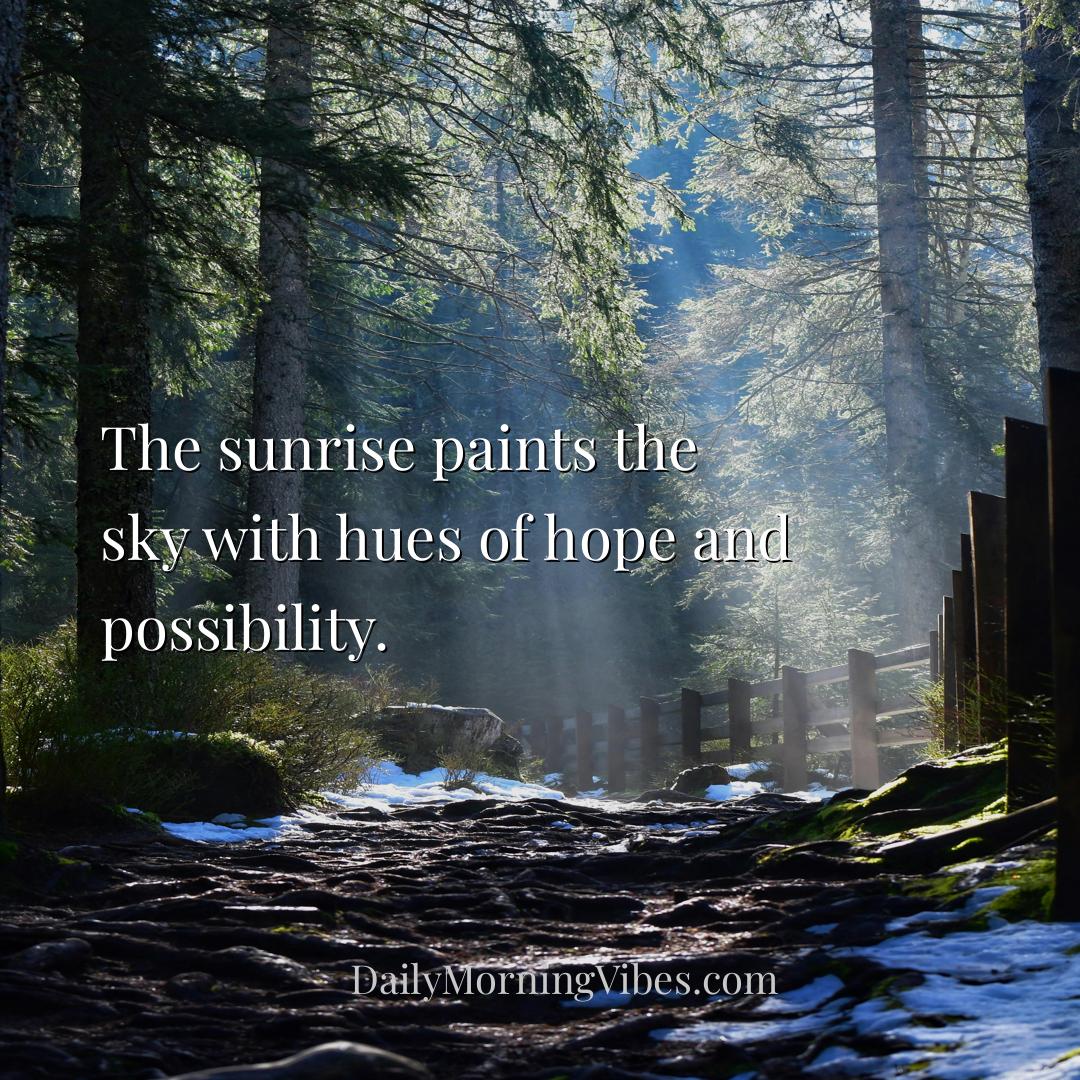 Morning Vibe - The sunrise paints the sky with hues of hope and p