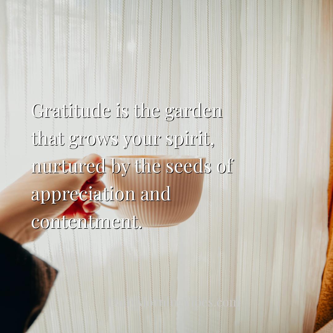 Morning Vibe - Gratitude is the garden that grows your spirit, nu