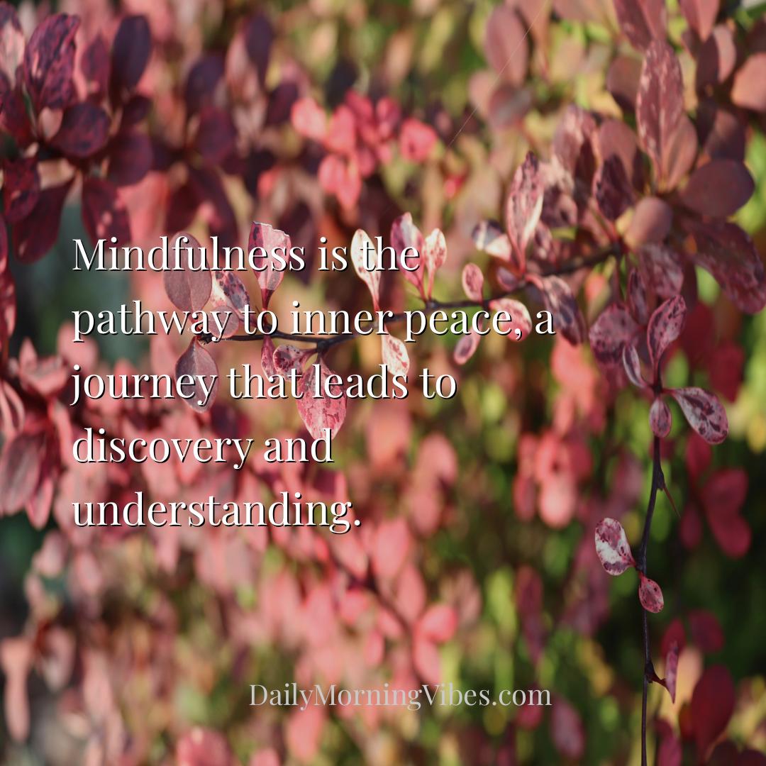 Morning Vibe - Mindfulness is the pathway to inner peace, a journ