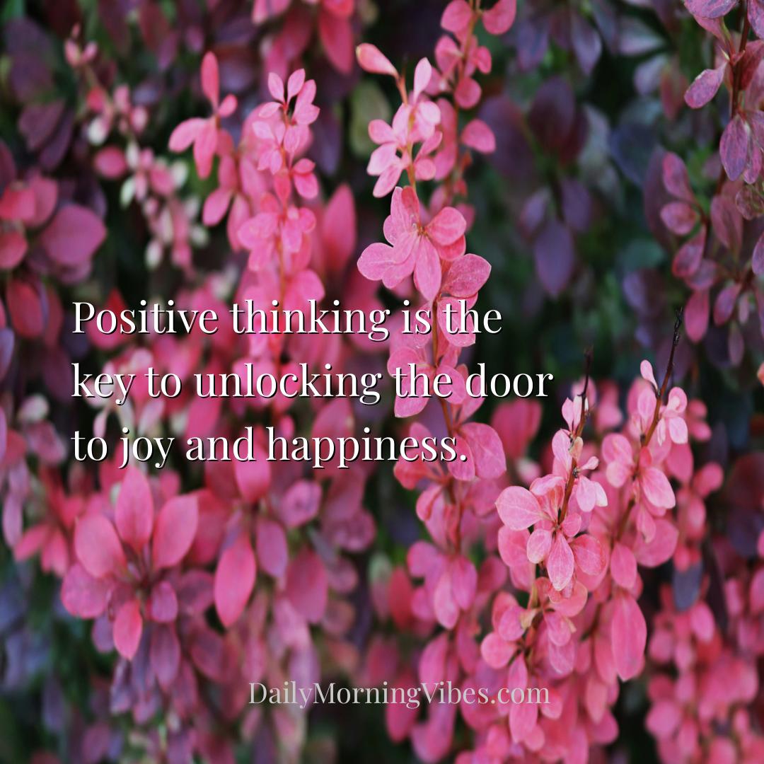 Morning Vibe - Positive thinking is the key to unlocking the door