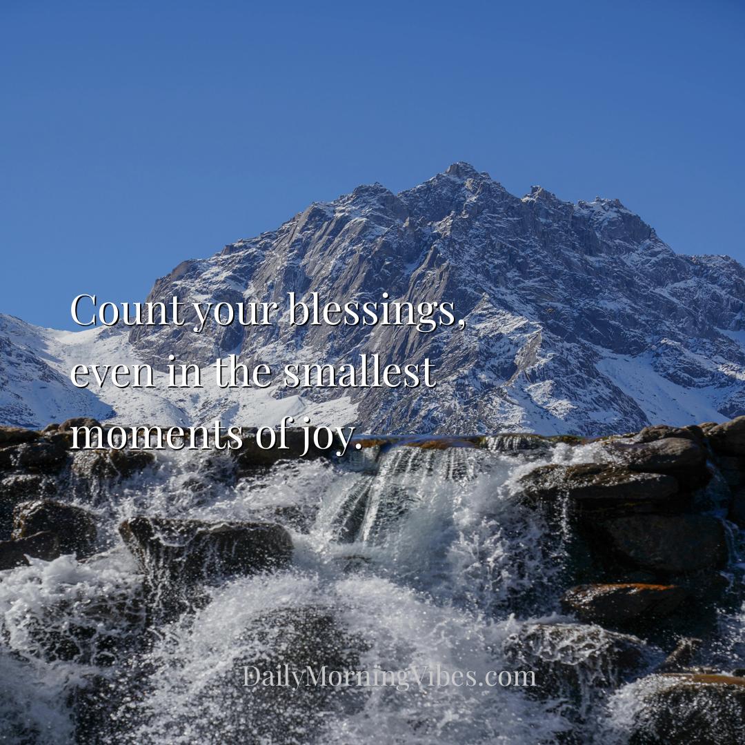 Morning Vibe - Count your blessings, even in the smallest moments