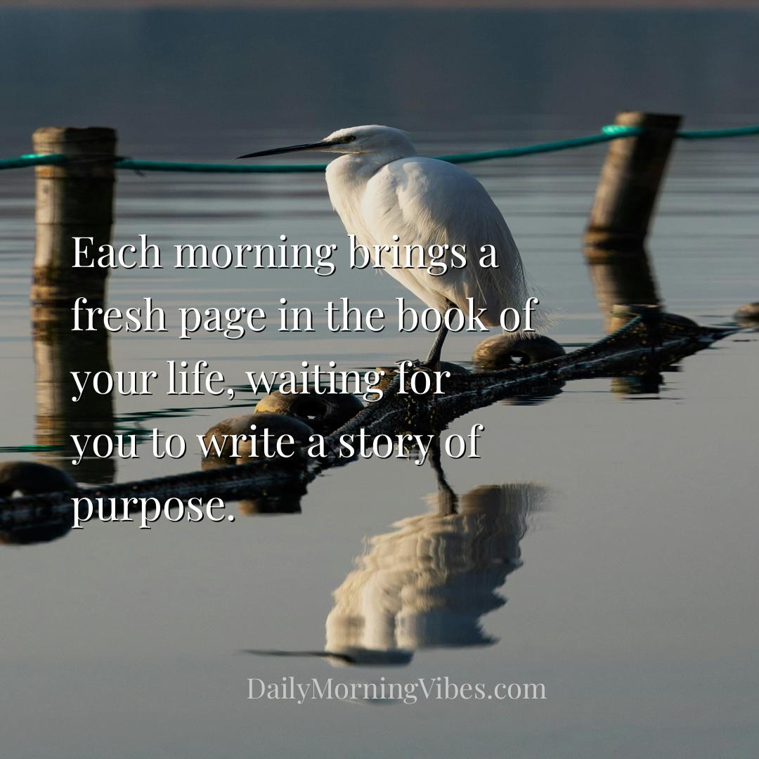 Morning Vibe - Each morning brings a fresh page in the book of yo