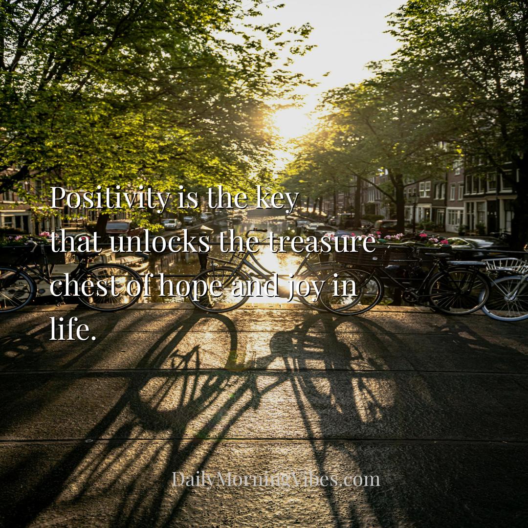 Morning Vibe - Positivity is the key that unlocks the treasure ch