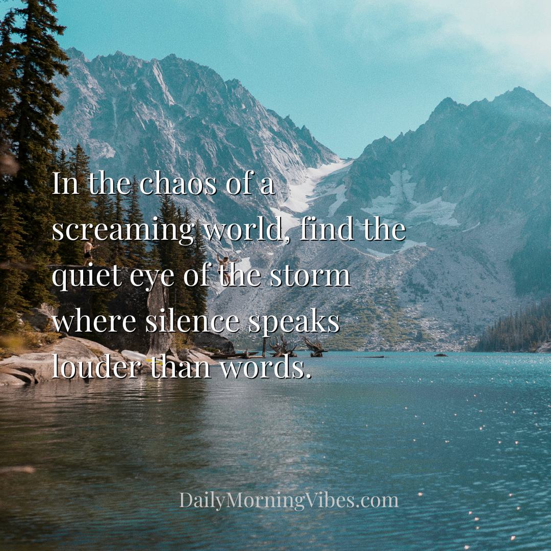 Morning Vibe - In the chaos of a screaming world, find the quiet 