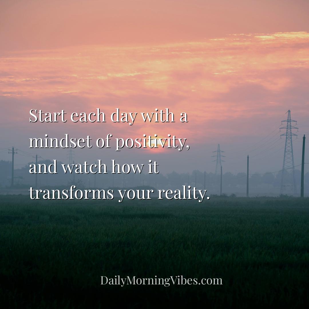 Morning Vibe - Start each day with a mindset of positivity, and w